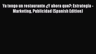 Ya tengo un restaurante ¿Y ahora que?: Estrategia - Marketing Publicidad (Spanish Edition)