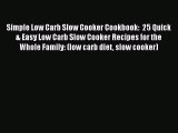 Simple Low Carb Slow Cooker Cookbook:  25 Quick & Easy Low Carb Slow Cooker Recipes for the