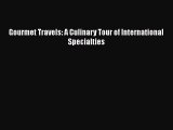 Gourmet Travels: A Culinary Tour of International Specialties  Free Books