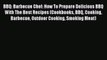 BBQ: Barbecue Chef: How To Prepare Delicious BBQ With The Best Recipes (Cookbooks BBQ Cooking
