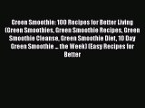 Green Smoothie: 100 Recipes for Better Living (Green Smoothies Green Smoothie Recipes Green