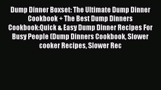 Dump Dinner Boxset: The Ultimate Dump Dinner Cookbook + The Best Dump Dinners Cookbook:Quick