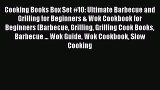 Cooking Books Box Set #10: Ultimate Barbecue and Grilling for Beginners & Wok Cookbook for