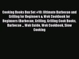 Cooking Books Box Set #10: Ultimate Barbecue and Grilling for Beginners & Wok Cookbook for