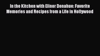 In the Kitchen with Elinor Donahue: Favorite Memories and Recipes from a Life in Hollywood