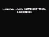 La comida de la familia (GASTRONOMÍA Y COCINA) (Spanish Edition)  Free Books
