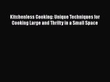 Kitchenless Cooking: Unique Techniques for Cooking Large and Thrifty in a Small Space  Read