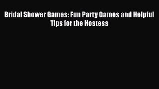 Bridal Shower Games: Fun Party Games and Helpful Tips for the Hostess  Free PDF