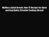 Muffins & Quick Breads: Over 75 Recipes for Quick and Easy Bakes (Creative Cooking Library)
