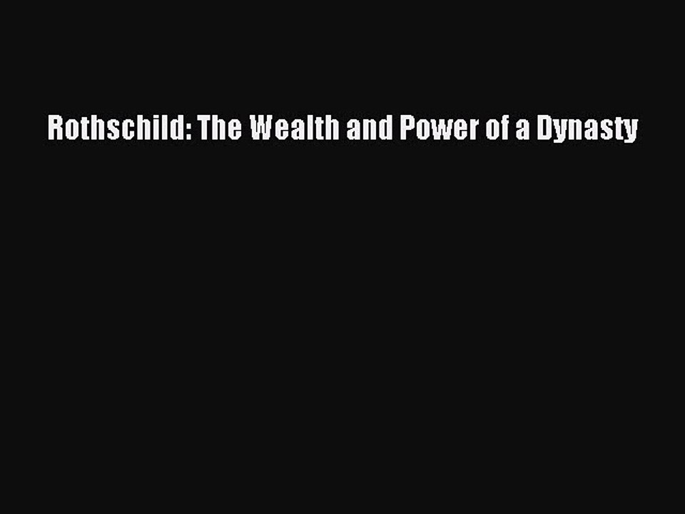 PDF Download Rothschild: The Wealth and Power of a Dynasty Read Online