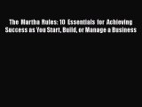 PDF Download The Martha Rules: 10 Essentials for Achieving Success as You Start Build or Manage