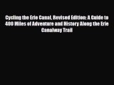 [PDF Download] Cycling the Erie Canal Revised Edition: A Guide to 400 Miles of Adventure and