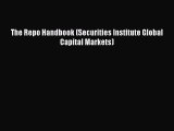 (PDF Download) The Repo Handbook (Securities Institute Global Capital Markets) PDF