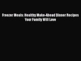 Freezer Meals: Healthy Make-Ahead Dinner Recipes Your Family Will Love  Free Books