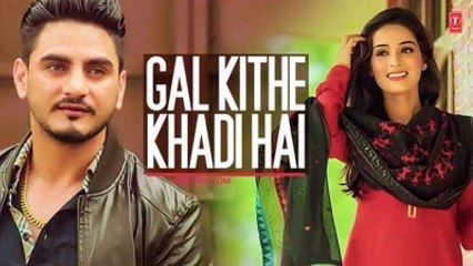 Kulwinder Billa- Gal Kithe Khadi Hai (Full Song) - Music- Gag S2Dioz - New Punjabi Romantic Song