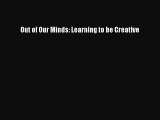 (PDF Download) Out of Our Minds: Learning to be Creative PDF