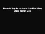 That's the Way the Cornbread Crumbles!! (Easy Cheap Comfort Eats)  Free Books