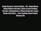 Dump Recipes: Fourth Edition - 80  Dump Meals Dump Dinners Recipes Quick & Easy Cooking Recipes
