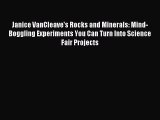 (PDF Download) Janice VanCleave's Rocks and Minerals: Mind-Boggling Experiments You Can Turn