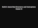 (PDF Download) Build It: Invent New Structures and Contraptions (Invent It) PDF