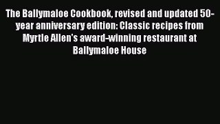 The Ballymaloe Cookbook revised and updated 50-year anniversary edition: Classic recipes from