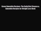 Green Smoothie Recipes: The Daily Diet Cleanse & Smoothie Recipes for Weight Loss Book  Free
