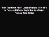 Wine Tour of the Finger Lakes: Where to Stop What to Taste and What to Buy in New York State's