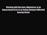Working with Bacchus: Adventures of an Impassioned Scot in an Italian Vineyard (Mitchell Beazley