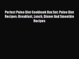 Perfect Paleo Diet Cookbook Box Set: Paleo Diet Recipes: Breakfast Lunch Dinner And Smoothie