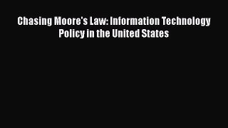 [PDF Download] Chasing Moore's Law: Information Technology Policy in the United States [Read]