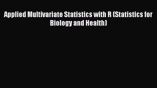 [PDF Download] Applied Multivariate Statistics with R (Statistics for Biology and Health) [PDF]