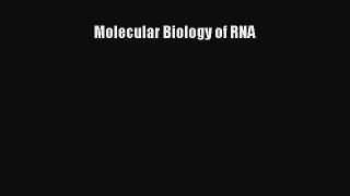 [PDF Download] Molecular Biology of RNA [Read] Online