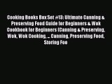 Cooking Books Box Set #13: Ultimate Canning & Preserving Food Guide for Beginners & Wok Cookbook