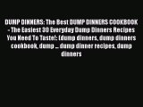 DUMP DINNERS: The Best DUMP DINNERS COOKBOOK - The Easiest 30 Everyday Dump Dinners Recipes