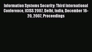 [PDF Download] Information Systems Security: Third International Conference ICISS 2007 Delhi
