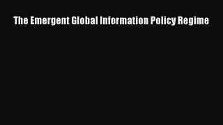 [PDF Download] The Emergent Global Information Policy Regime [Download] Full Ebook