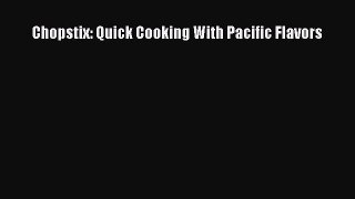 Chopstix: Quick Cooking With Pacific Flavors Read Online PDF