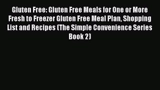 Gluten Free: Gluten Free Meals for One or More Fresh to Freezer Gluten Free Meal Plan Shopping