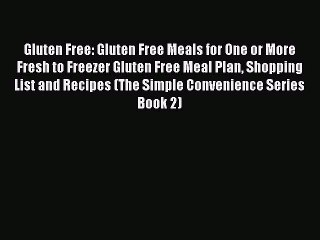 下载视频: Gluten Free: Gluten Free Meals for One or More Fresh to Freezer Gluten Free Meal Plan Shopping