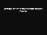 [PDF Download] Evolving Cities: Geocomputation In Territorial Planning [Download] Full Ebook
