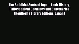 [PDF Download] The Buddhist Sects of Japan: Their History Philosophical Doctrines and Sanctuaries