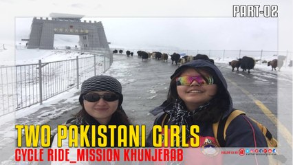 Mission Khunjerab Cycle Ride Two Pakistani Girls Part 02