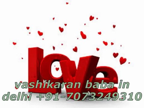 Vashikaran & Black Magic Tantra Mantra Specialist Baba +91-7073249310