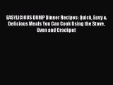 EASYLICIOUS DUMP Dinner Recipes: Quick Easy & Delicious Meals You Can Cook Using the Stove