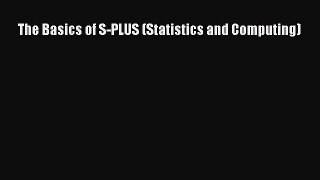 [PDF Download] The Basics of S-PLUS (Statistics and Computing) [Read] Online