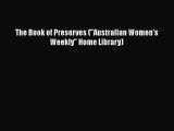 The Book of Preserves (Australian Women's Weekly Home Library)  Free Books