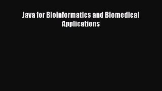 [PDF Download] Java for Bioinformatics and Biomedical Applications [Download] Full Ebook