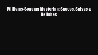 Williams-Sonoma Mastering: Sauces Salsas & Relishes  PDF Download