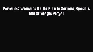 (PDF Download) Fervent: A Woman's Battle Plan to Serious Specific and Strategic Prayer Download