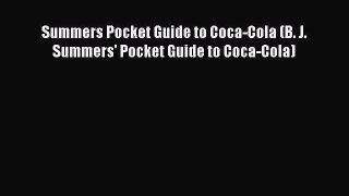 [PDF Download] Summers Pocket Guide to Coca-Cola (B. J. Summers' Pocket Guide to Coca-Cola)